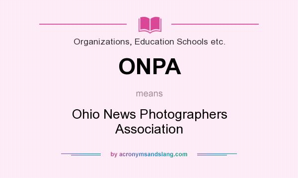 What does ONPA mean? It stands for Ohio News Photographers Association