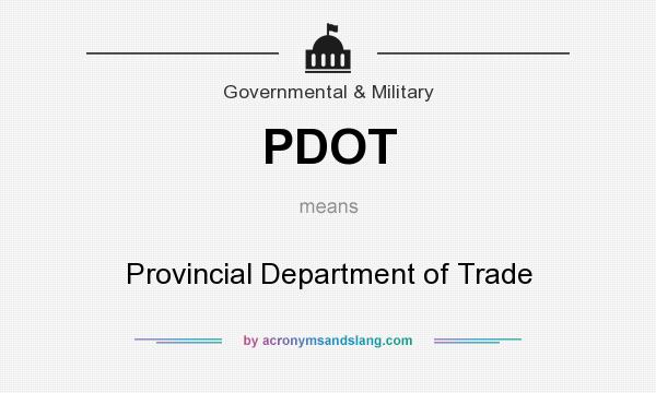 What does PDOT mean? It stands for Provincial Department of Trade
