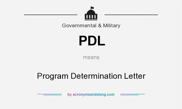 What does PDL mean? It stands for Program Determination Letter