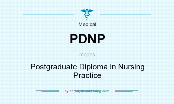 What does PDNP mean? It stands for Postgraduate Diploma in Nursing Practice