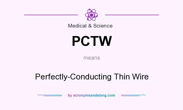 What does PCTW mean? It stands for Perfectly-Conducting Thin Wire