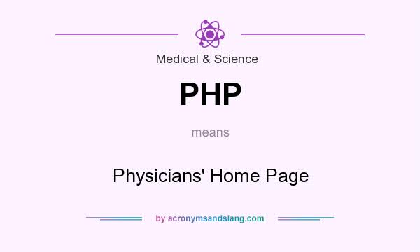 What does PHP mean? It stands for Physicians` Home Page