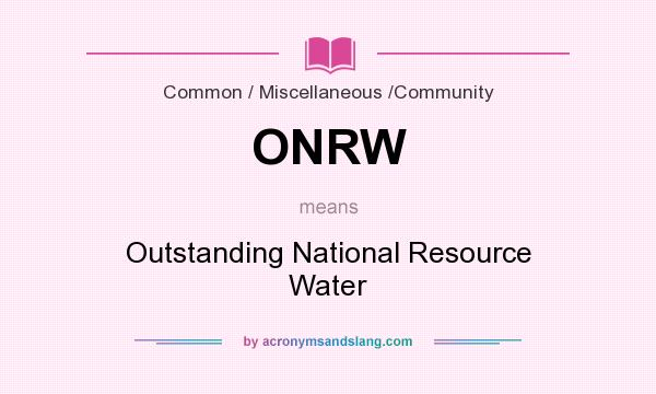 What does ONRW mean? It stands for Outstanding National Resource Water