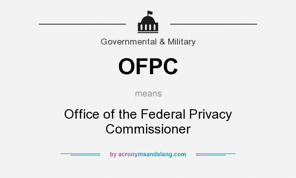 What does OFPC mean? It stands for Office of the Federal Privacy Commissioner