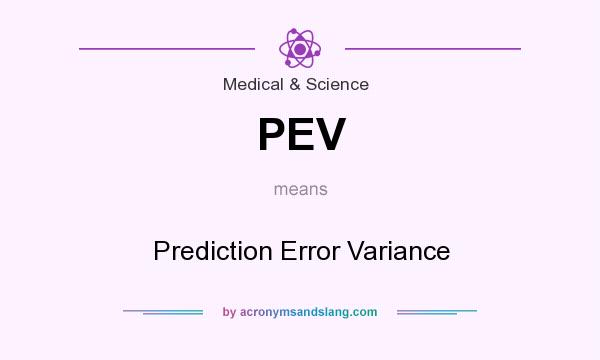 What does PEV mean? It stands for Prediction Error Variance