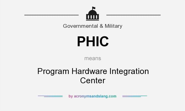 What does PHIC mean? It stands for Program Hardware Integration Center