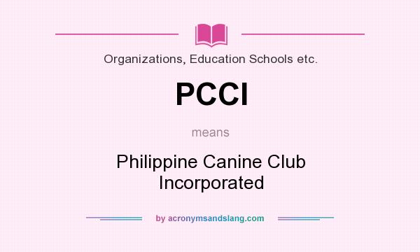 What does PCCI mean? It stands for Philippine Canine Club Incorporated