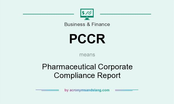 What does PCCR mean? It stands for Pharmaceutical Corporate Compliance Report