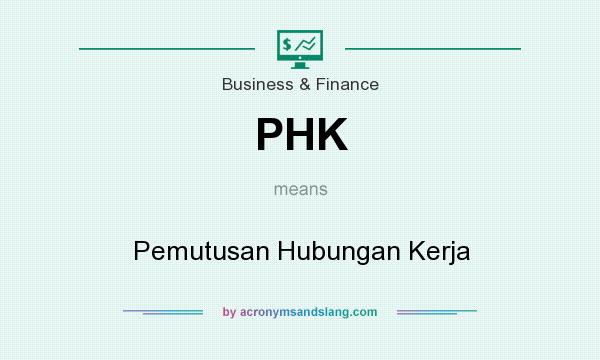 What does PHK mean? It stands for Pemutusan Hubungan Kerja