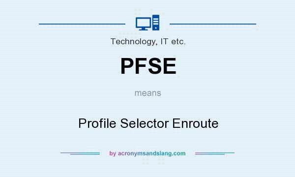 What does PFSE mean? It stands for Profile Selector Enroute