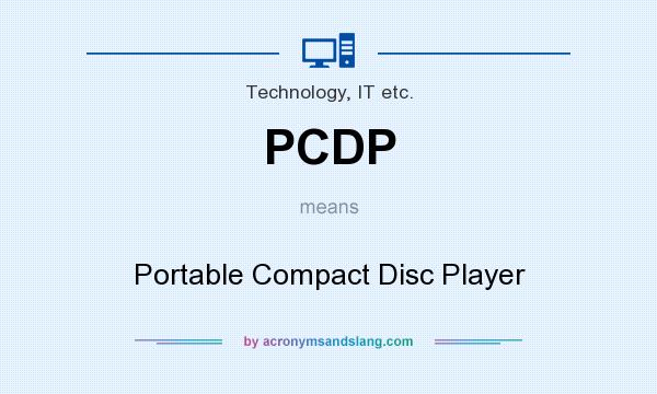 What does PCDP mean? It stands for Portable Compact Disc Player