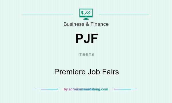What does PJF mean? It stands for Premiere Job Fairs