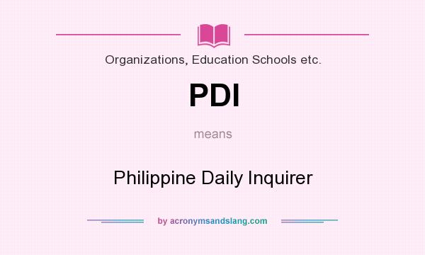 What does PDI mean? It stands for Philippine Daily Inquirer