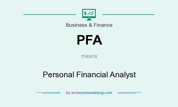 What does PFA mean? It stands for Personal Financial Analyst