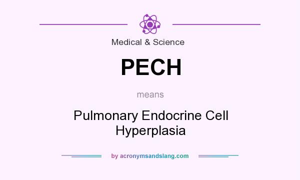 What does PECH mean? It stands for Pulmonary Endocrine Cell Hyperplasia