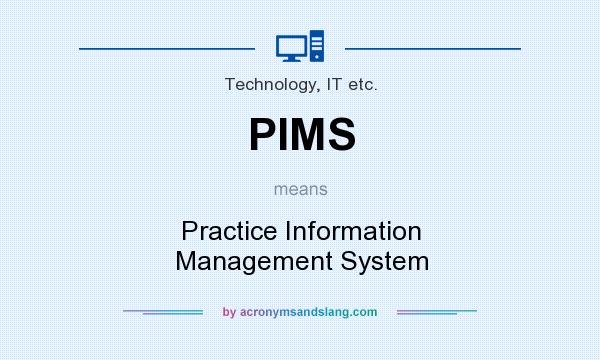 What does PIMS mean? It stands for Practice Information Management System