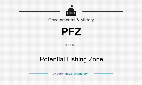 What does PFZ mean? It stands for Potential Fishing Zone