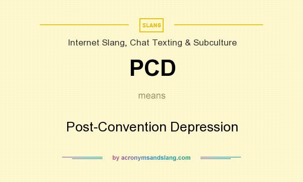 What does PCD mean? It stands for Post-Convention Depression