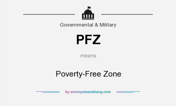 What does PFZ mean? It stands for Poverty-Free Zone