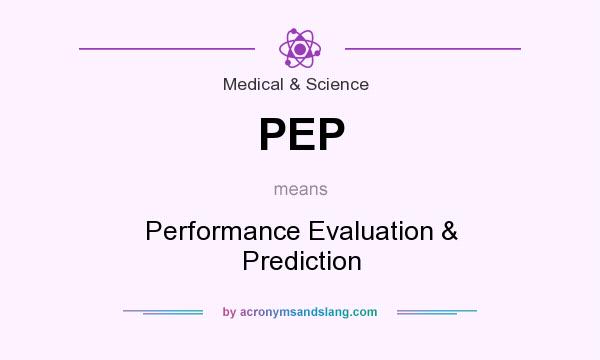 What does PEP mean? It stands for Performance Evaluation & Prediction
