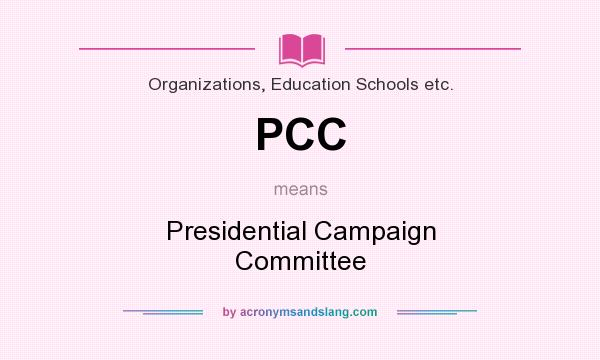 What does PCC mean? It stands for Presidential Campaign Committee