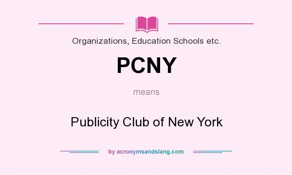 What does PCNY mean? It stands for Publicity Club of New York