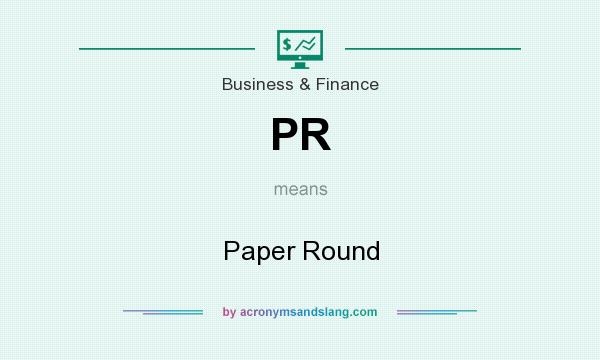 What does PR mean? It stands for Paper Round