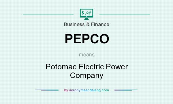 What does PEPCO mean? It stands for Potomac Electric Power Company