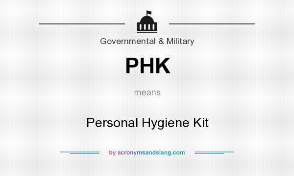 What does PHK mean? It stands for Personal Hygiene Kit