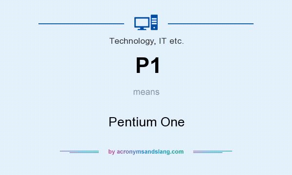 What does P1 mean? It stands for Pentium One