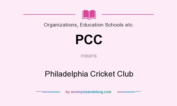 What does PCC mean? It stands for Philadelphia Cricket Club