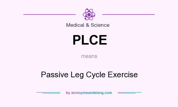 What does PLCE mean? It stands for Passive Leg Cycle Exercise