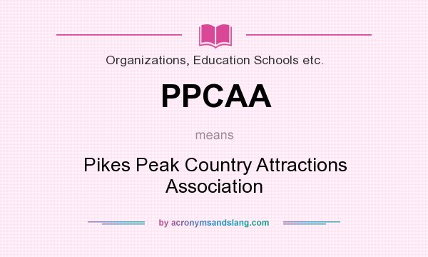 What does PPCAA mean? It stands for Pikes Peak Country Attractions Association