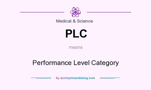 What does PLC mean? It stands for Performance Level Category