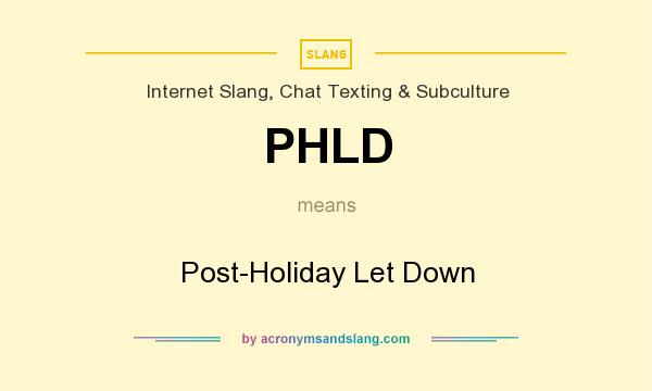 What does PHLD mean? It stands for Post-Holiday Let Down