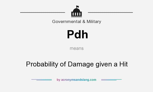 What does Pdh mean? It stands for Probability of Damage given a Hit