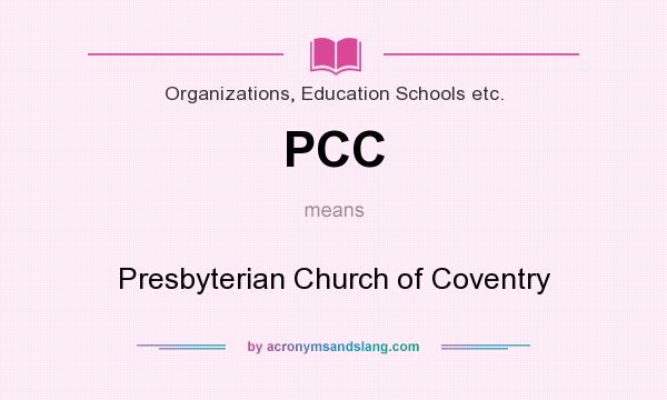 What does PCC mean? It stands for Presbyterian Church of Coventry