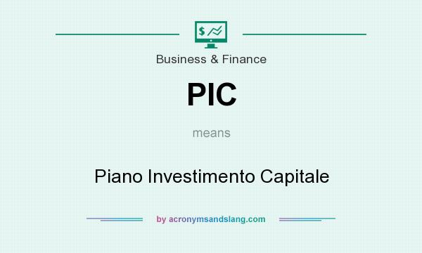 What does PIC mean? It stands for Piano Investimento Capitale