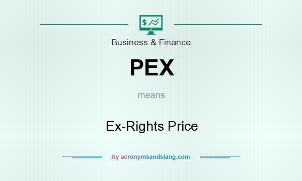 What does PEX mean? It stands for Ex-Rights Price