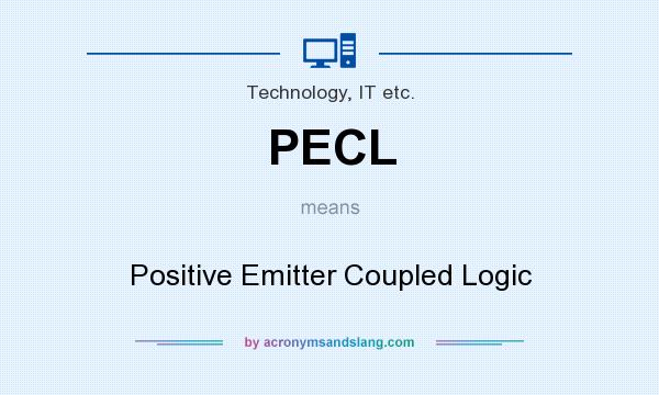What does PECL mean? It stands for Positive Emitter Coupled Logic