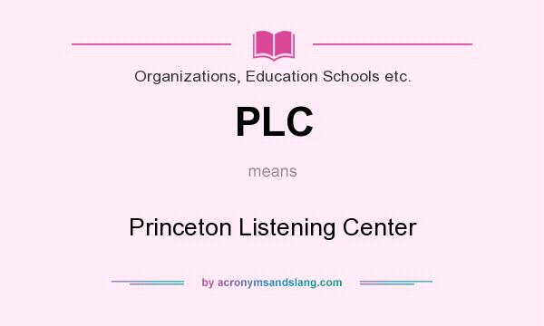 What does PLC mean? It stands for Princeton Listening Center