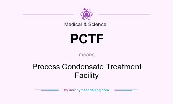 What does PCTF mean? It stands for Process Condensate Treatment Facility