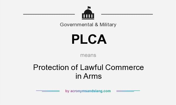 What does PLCA mean? It stands for Protection of Lawful Commerce in Arms
