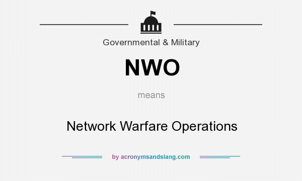 What does NWO mean? It stands for Network Warfare Operations