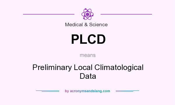 What does PLCD mean? It stands for Preliminary Local Climatological Data
