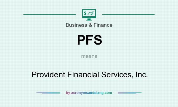 What does PFS mean? It stands for Provident Financial Services, Inc.