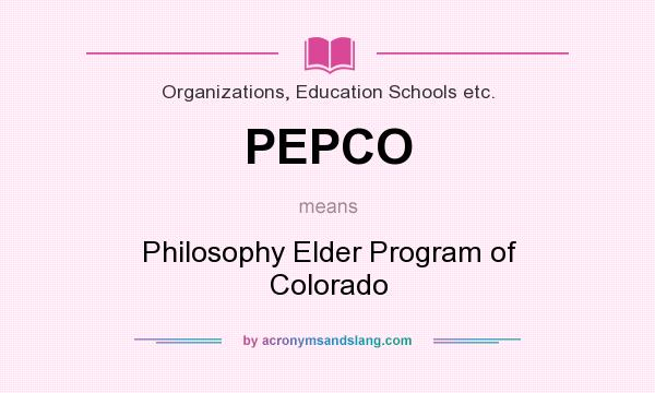 What does PEPCO mean? It stands for Philosophy Elder Program of Colorado