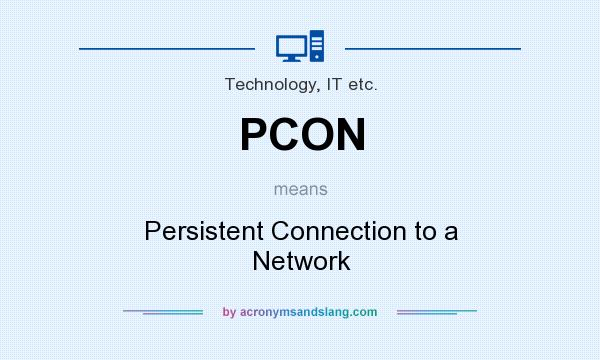What does PCON mean? It stands for Persistent Connection to a Network