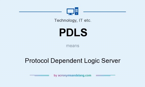 What does PDLS mean? It stands for Protocol Dependent Logic Server