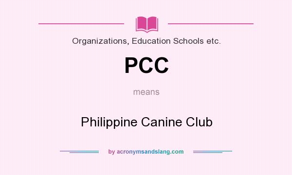 What does PCC mean? It stands for Philippine Canine Club